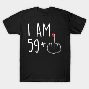 I Am 59 Plus 1 Middle Finger For A 60th Birthday For Women T-Shirt